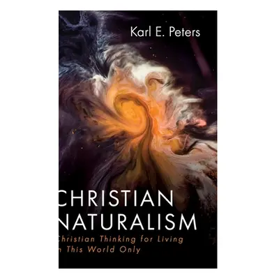 "Christian Naturalism" - "" ("Peters Karl E.")