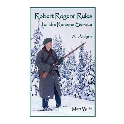 "Robert Rogers' Rules for the Ranging Service: An Analysis" - "" ("Wulff Matt")