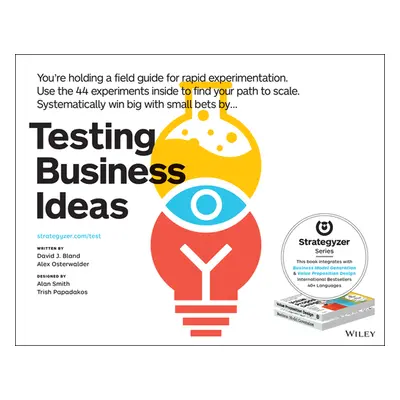 "Testing Business Ideas: A Field Guide for Rapid Experimentation" - "" ("Bland David J.")