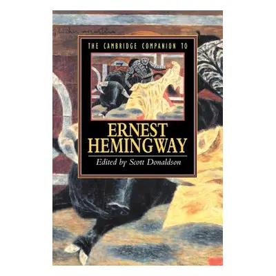 "The Cambridge Companion to Hemingway" - "" ("Donaldson Scott")