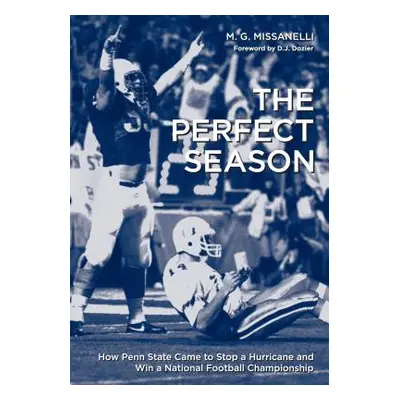 "The Perfect Season: How Penn State Came to Stop a Hurricane and Win a National Football Champio