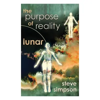 "The Purpose of Reality: Lunar" - "" ("Simpson Steve")