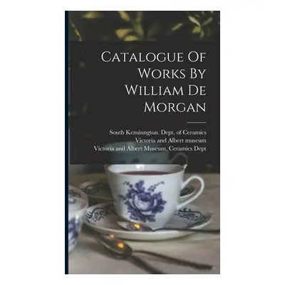 "Catalogue Of Works By William De Morgan" - "" ("Victoria and Albert Museum Ceramics")