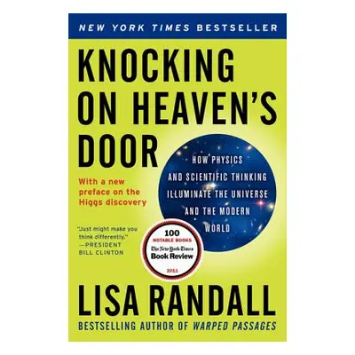 "Knocking on Heaven's Door: How Physics and Scientific Thinking Illuminate the Universe and the 