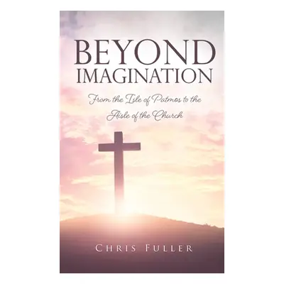 "Beyond Imagination" - "" ("Fuller Chris")