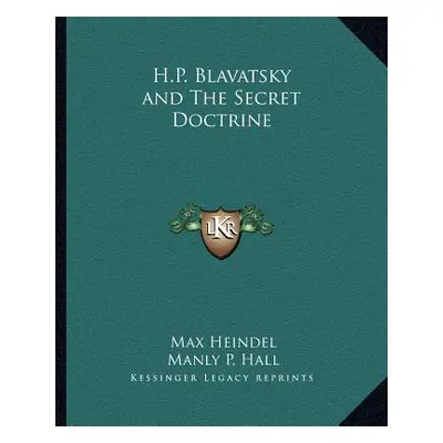 "H.P. Blavatsky and the Secret Doctrine" - "" ("Heindel Max")