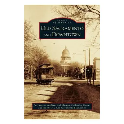 "Old Sacramento and Downtown" - "" ("Sacramento Archives and Museum Collectio")