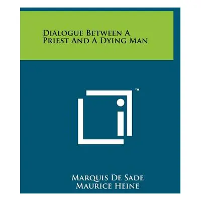 "Dialogue Between A Priest And A Dying Man" - "" ("de Sade Marquis")