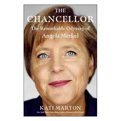 "The Chancellor: The Remarkable Odyssey of Angela Merkel" - "" ("Marton Kati")