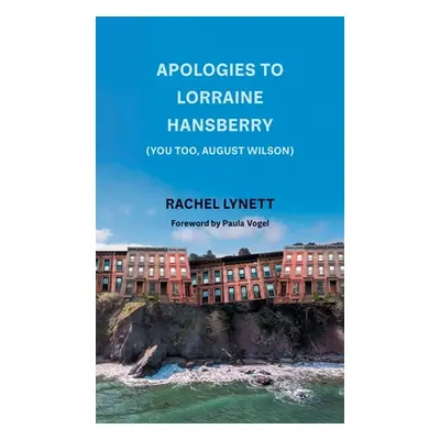 "Apologies to Lorraine Hansberry (You Too, August Wilson)" - "" ("Lynett Rachel")