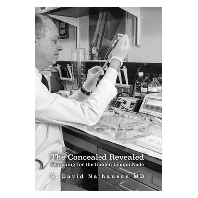 "The Concealed Revealed: Searching for the Hidden Lymph Node" - "" ("Nathanson S. David")