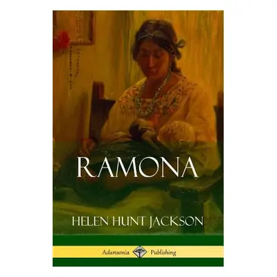 "Ramona (Classics of California and America Historical Fiction)" - "" ("Jackson Helen Hunt")