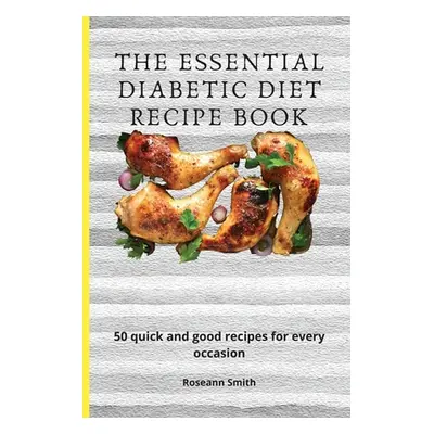 "The Essential Diabetic Diet Recipe Book: 50 quick and good recipes for every occasion" - "" ("S