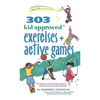 "303 Kid-Approved Exercises and Active Games" - "" ("Wechsler Kimberly")