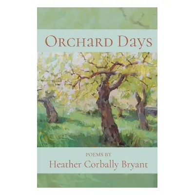 "Orchard Days" - "" ("Bryant Heather Corbally Corbally")