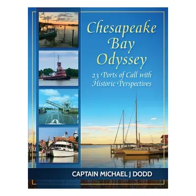 "Chesapeake Bay Odyssey: 23 Ports of Call with Historic Perspectives" - "" ("Dodd Capt Michael")