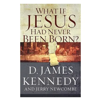 "What If Jesus Had Never Been Born?: The Positive Impact of Christianity in History" - "" ("Newc