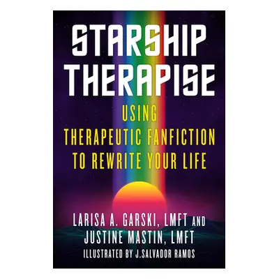 "Starship Therapise: Using Therapeutic Fanfiction to Rewrite Your Life" - "" ("Garski Larisa A."