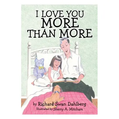 "I Love You More Than More" - "" ("Dahlberg Richard Swan")