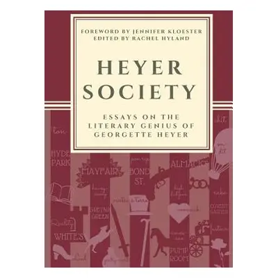 "Heyer Society - Essays on the Literary Genius of Georgette Heyer" - "" ("Hyland Rachel")