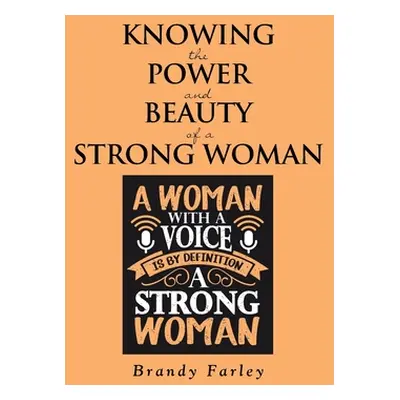 "Knowing the Power and Beauty of a Strong Woman" - "" ("Farley Brandy")