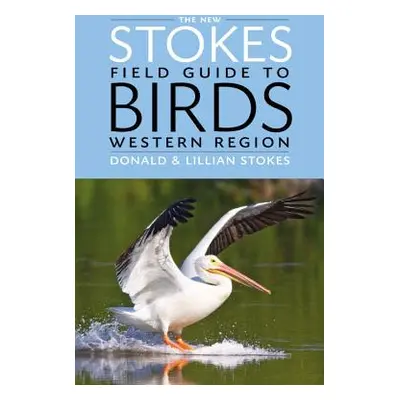 "The New Stokes Field Guide to Birds: Western Region" - "" ("Stokes Donald")