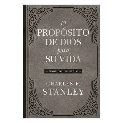 "El Propsito de Dios Para Su Vida: Devocional de 365 Das" - "" ("Stanley Charles F.")