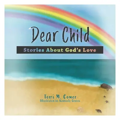 "Dear Child: Stories About God's Love" - "" ("Comer Terri M.")