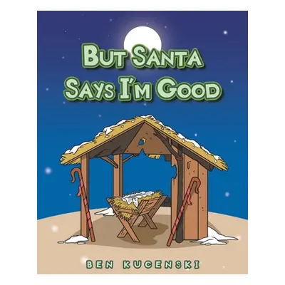 "But Santa Says I'm Good" - "" ("Kucenski Ben")