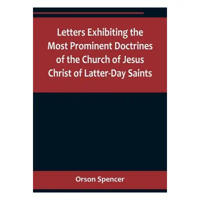 "Letters Exhibiting the Most Prominent Doctrines of the Church of Jesus Christ of Latter-Day Sai