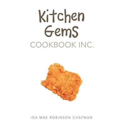 "Kitchen Gems Cookbook Inc." - "" ("Chapman Ida Mae Robinson")