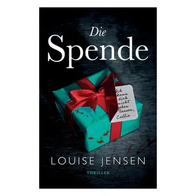 "Die Spende: Thriller" - "" ("Jensen Louise")