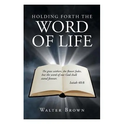 "Holding Forth the Word of Life" - "" ("Brown Walter")