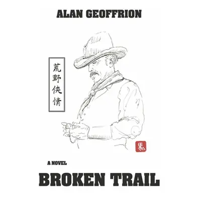 "Broken Trail" - "" ("Geoffrion Alan")