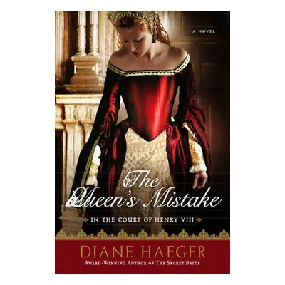 "The Queen's Mistake: In the Court of Henry VIII" - "" ("Haeger Diane")