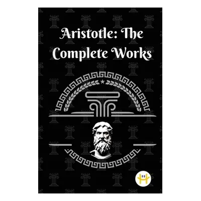 "Aristotle: The Complete Works" - "" ("Aristotle")