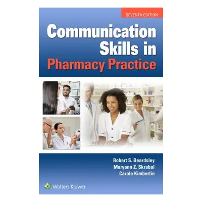 "Communication Skills in Pharmacy Practice" - "" ("Beardsley Robert")