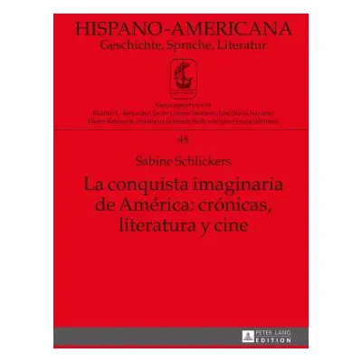 "La Conquista Imaginaria de Amrica: Crnicas, Literatura Y Cine" - "" ("Schmidt-Welle Friedhelm")