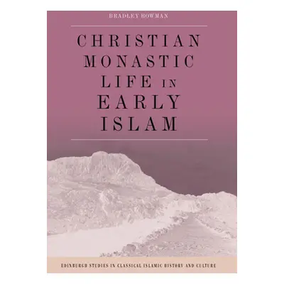 "Christian Monastic Life in Early Islam" - "" ("Bowman Bradley")