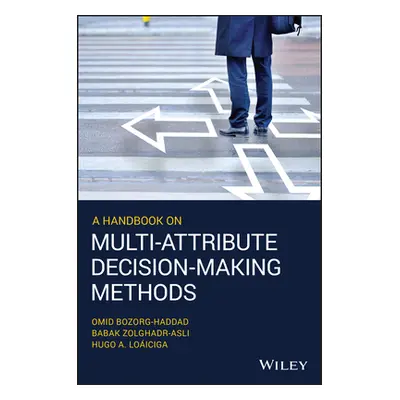 "A Handbook on Multi-Attribute Decision-Making Methods" - "" ("Zolghadr-Asli Babak")