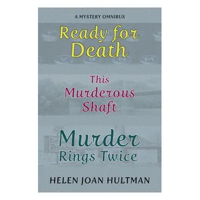 "Ready for Death / This Murderous Shaft / Murder Rings Twice" - "" ("Hultman Helen")