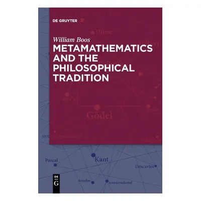 "Metamathematics and the Philosophical Tradition" - "" ("Boos William")