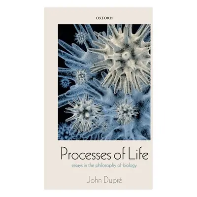 "Processes of Life: Essays in the Philosophy of Biology" - "" ("Dupre John")