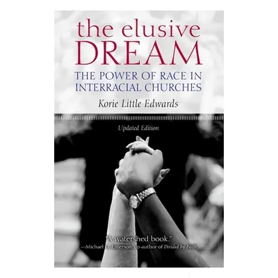 "The Elusive Dream: The Power of Race in Interracial Churches" - "" ("Little Edwards Korie")