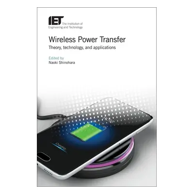 "Wireless Power Transfer: Theory, Technology, and Applications" - "" ("Shinohara Naoki")