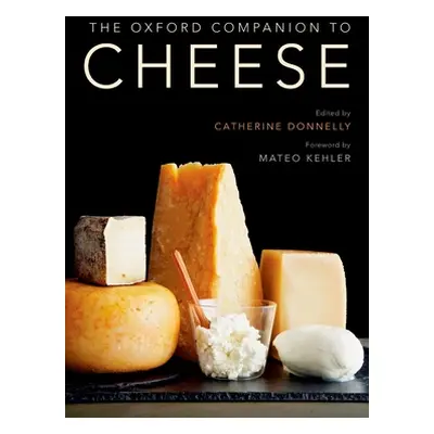 "The Oxford Companion to Cheese" - "" ("Donnelly Catherine")