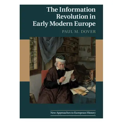 "The Information Revolution in Early Modern Europe" - "" ("Dover Paul M.")