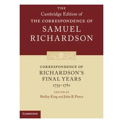 "Correspondence of Richardson's Final Years (1755-1761)" - "" ("Richardson Samuel")