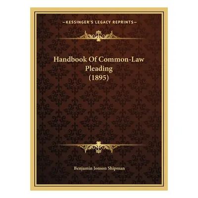 "Handbook of Common-Law Pleading (1895)" - "" ("Shipman Benjamin Jonson")