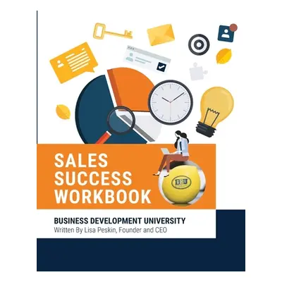 "BDU Sales Success Workbook" - "" ("Peskin Lisa")